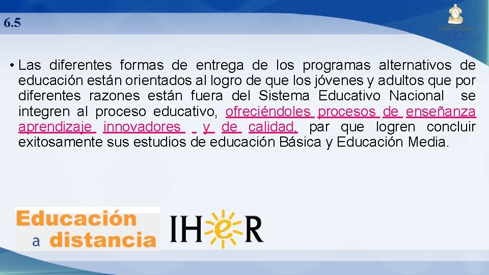 6. 5 • Las diferentes formas de entrega de los programas alternativos de educación 6. 5 • Las diferentes formas de entrega de los programas alternativos de educación