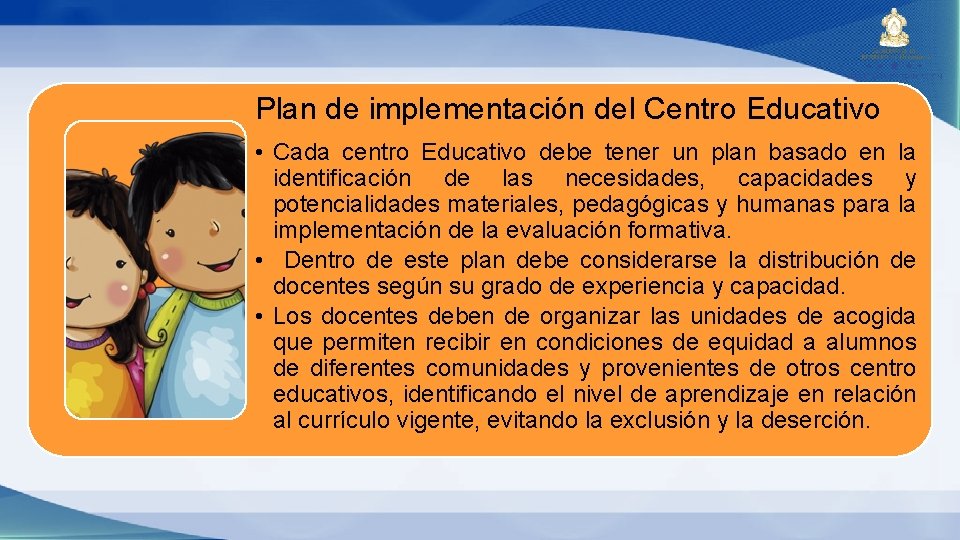 Plan de implementación del Centro Educativo • Cada centro Educativo debe tener un plan Plan de implementación del Centro Educativo • Cada centro Educativo debe tener un plan
