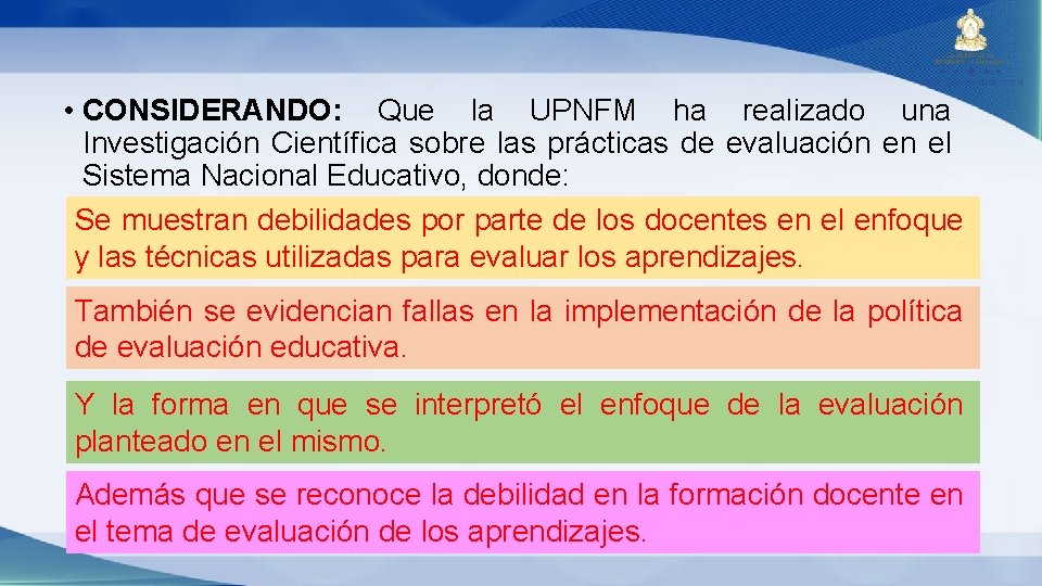  • CONSIDERANDO: Que la UPNFM ha realizado una Investigación Científica sobre las prácticas