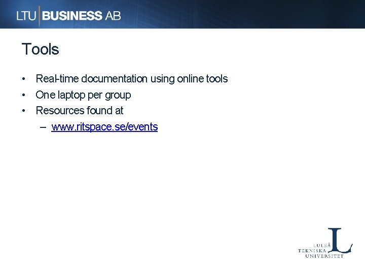 Tools • Real-time documentation using online tools • One laptop per group • Resources