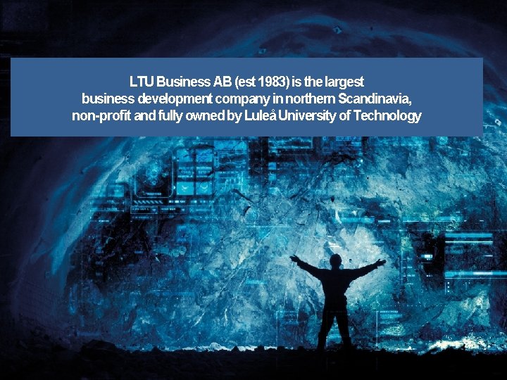 LTU Business AB (est 1983) is the largest business development company in northern Scandinavia,