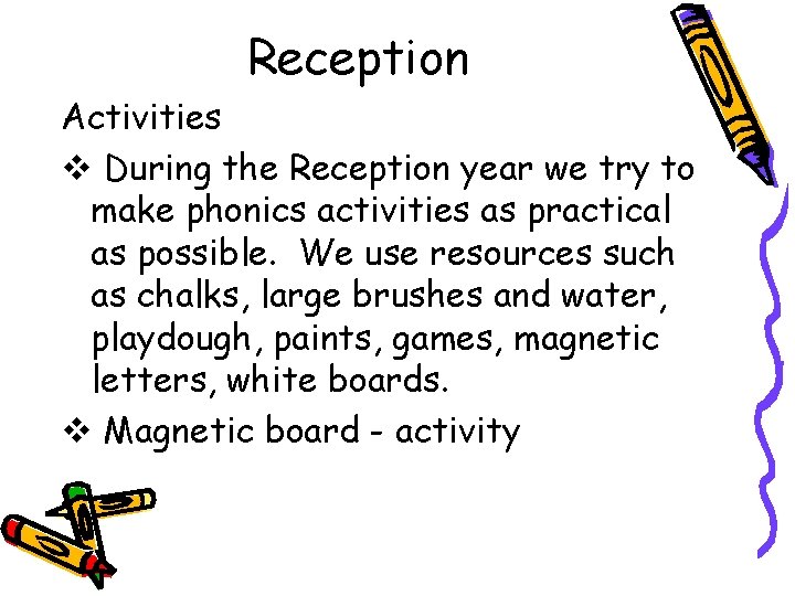 Reception Activities v During the Reception year we try to make phonics activities as