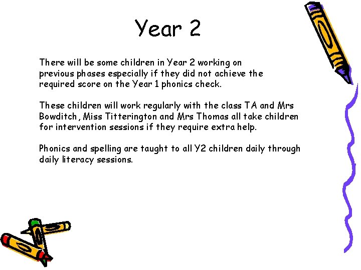 Year 2 There will be some children in Year 2 working on previous phases