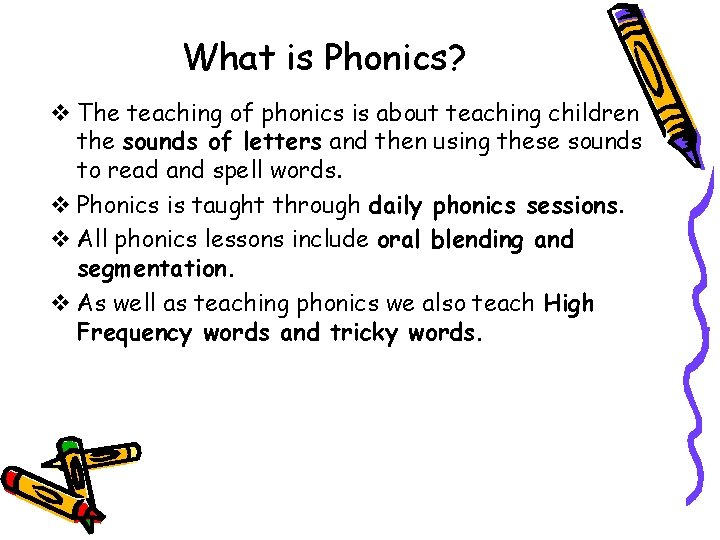 What is Phonics? v The teaching of phonics is about teaching children the sounds