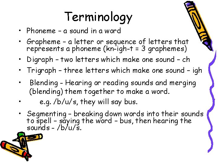 Terminology • Phoneme – a sound in a word • Grapheme – a letter
