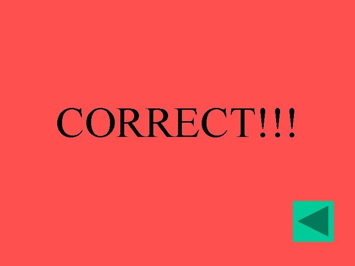CORRECT!!! 