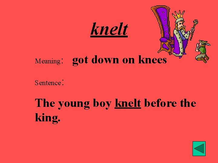 knelt Meaning: Sentence got down on knees : The young boy knelt before the