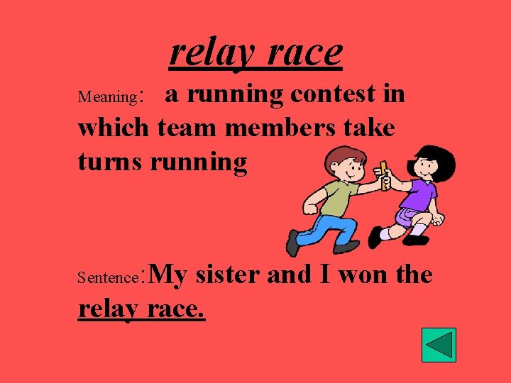 relay race a running contest in which team members take turns running Meaning: :