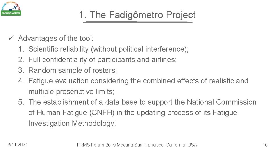 1. The Fadigômetro Project ü Advantages of the tool: 1. Scientific reliability (without political