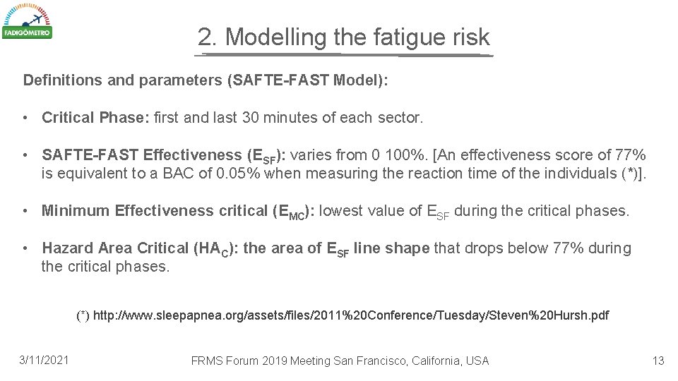 2. Modelling the fatigue risk Definitions and parameters (SAFTE-FAST Model): • Critical Phase: first