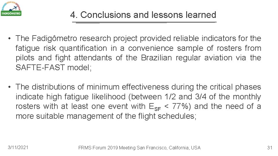 4. Conclusions and lessons learned • The Fadigômetro research project provided reliable indicators for