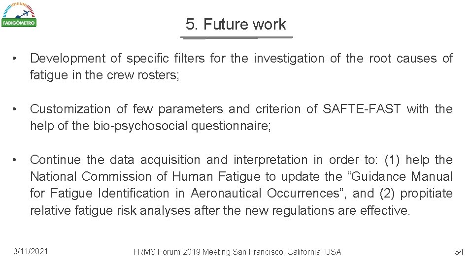 5. Future work • Development of specific filters for the investigation of the root