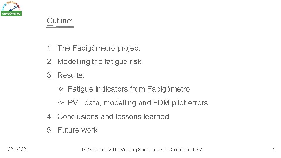 Outline: 1. The Fadigômetro project 2. Modelling the fatigue risk 3. Results: ² Fatigue