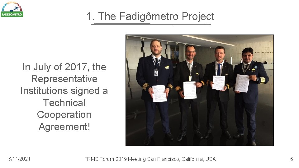 1. The Fadigômetro Project In July of 2017, the Representative Institutions signed a Technical