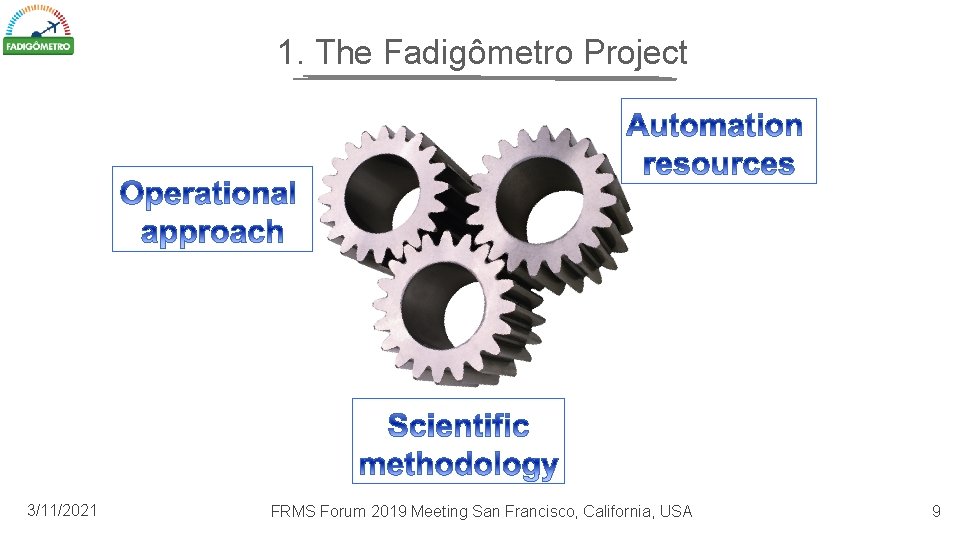 1. The Fadigômetro Project 3/11/2021 FRMS Forum 2019 Meeting San Francisco, California, USA 9