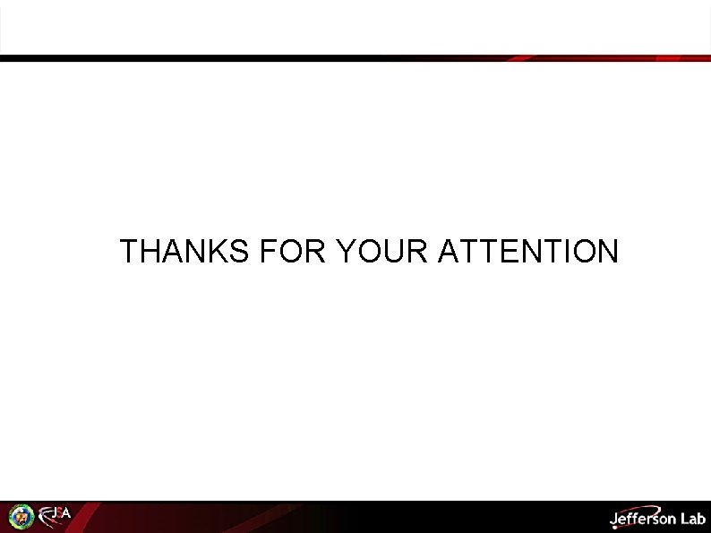 THANKS FOR YOUR ATTENTION 