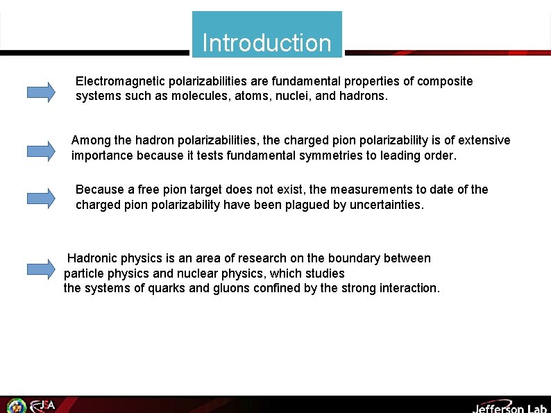 Introduction Electromagnetic polarizabilities are fundamental properties of composite systems such as molecules, atoms, nuclei,