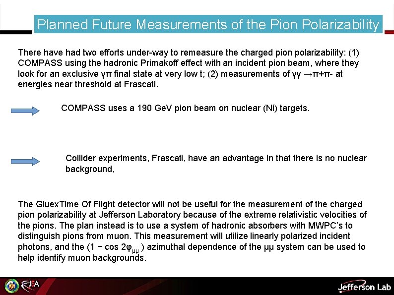 Planned Future Measurements of the Pion Polarizability There have had two efforts under-way to