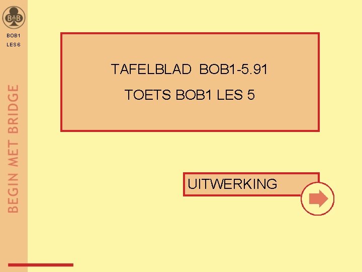 BOB 1 LES 6 TAFELBLAD BOB 1 -5. 91 TOETS BOB 1 LES 5