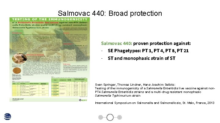 Salmovac 440: Broad protection Salmovac 440: proven protection against: - SE Phagetypes: PT 1,