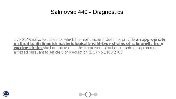 Salmovac 440 - Diagnostics Live Salmonella vaccines for which the manufacturer does not provide