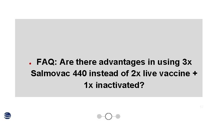 FAQ: Are there advantages in using 3 x Salmovac 440 instead of 2 x