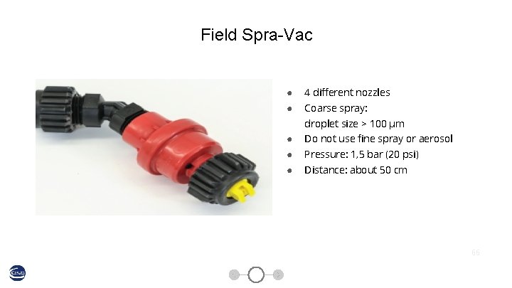 Field Spra-Vac ● 4 different nozzles ● Coarse spray: droplet size > 100 µm