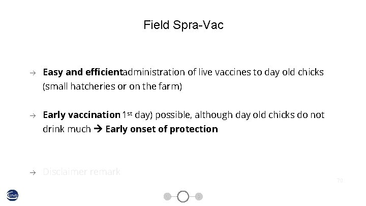 Field Spra-Vac Easy and efficientadministration of live vaccines to day old chicks (small hatcheries