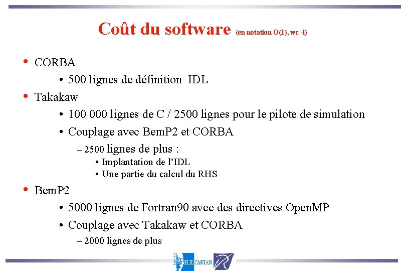 Coût du software • • (en notation O(1), wc -l) CORBA • 500 lignes