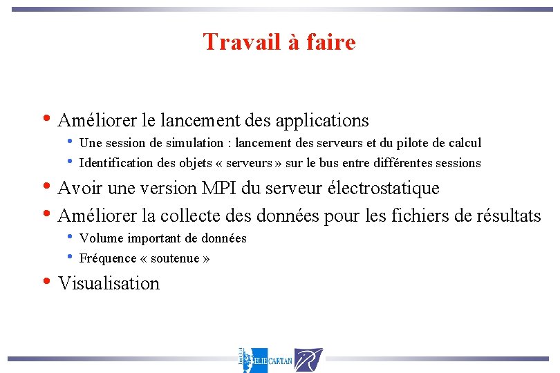 Travail à faire • Améliorer le lancement des applications • • Une session de