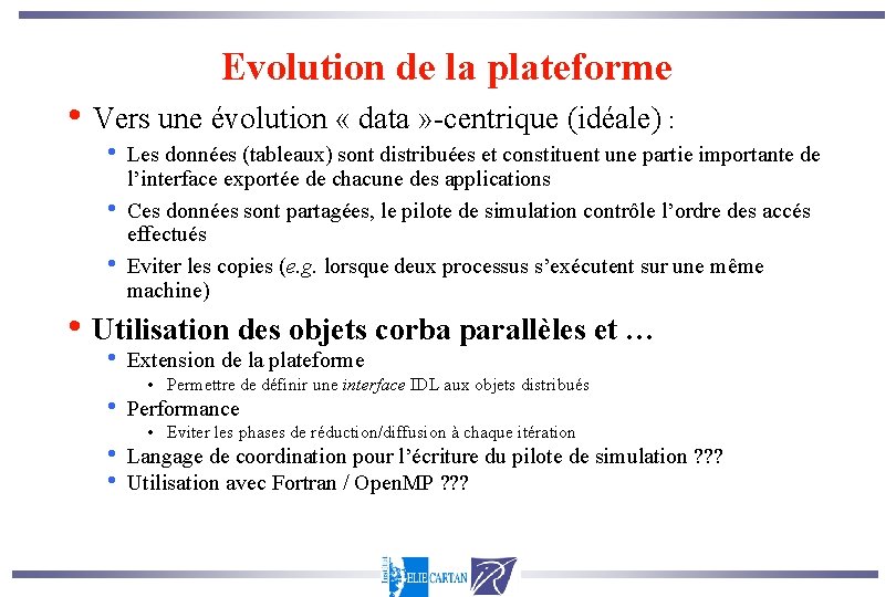 Evolution de la plateforme • Vers une évolution « data » -centrique (idéale) :