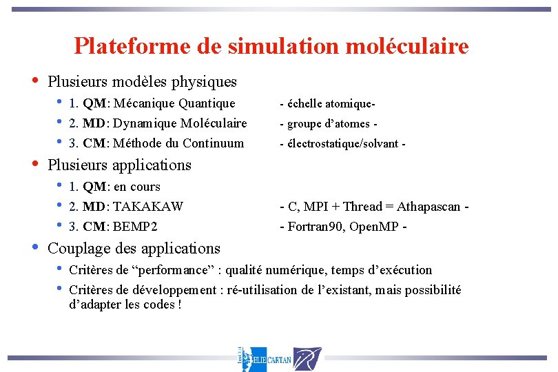 Plateforme de simulation moléculaire • • • Plusieurs modèles physiques • • • 1.