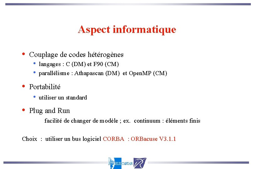 Aspect informatique • • Couplage de codes hétérogènes • • Portabilité • • langages