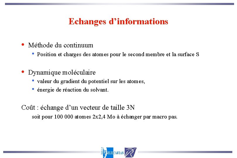 Echanges d’informations • • Méthode du continuum • Position et charges des atomes pour