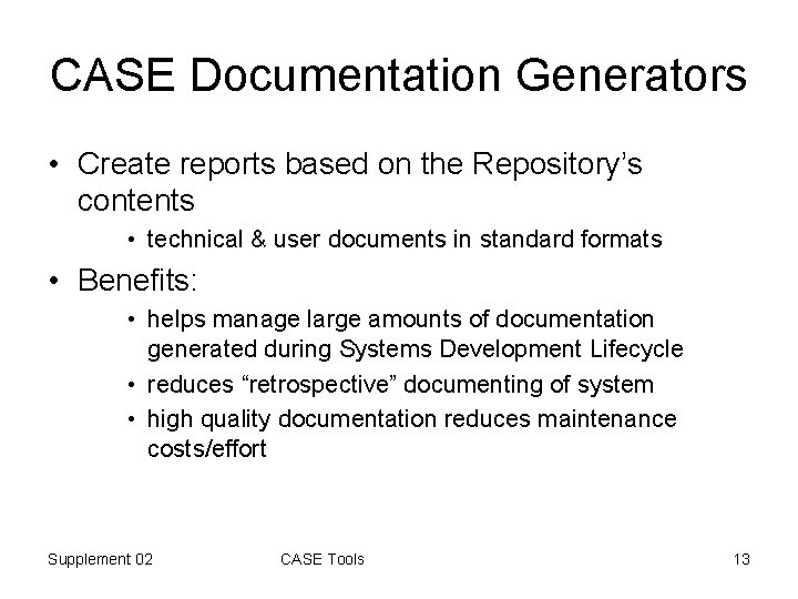 CASE Documentation Generators • Create reports based on the Repository’s contents • technical &