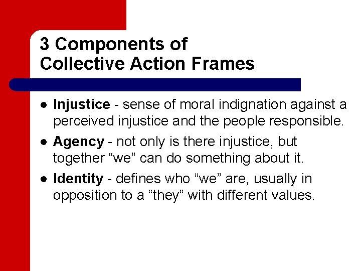 3 Components of Collective Action Frames l l l Injustice - sense of moral