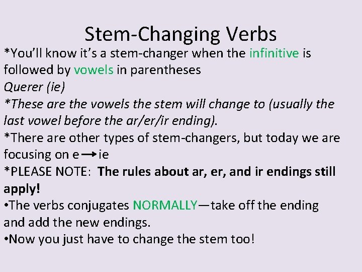 Stem-Changing Verbs *You’ll know it’s a stem-changer when the infinitive is followed by vowels