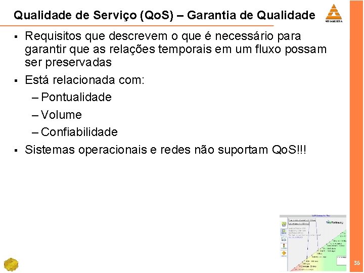 Qualidade de Serviço (Qo. S) – Garantia de Qualidade § § § Requisitos que