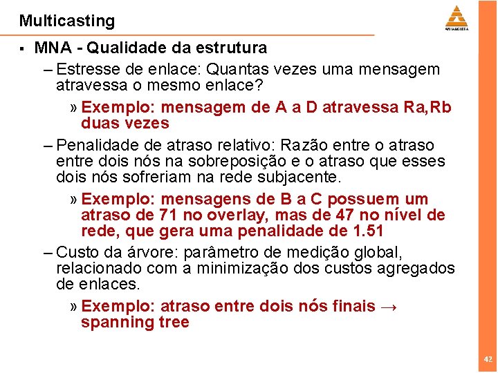 Multicasting § MNA - Qualidade da estrutura – Estresse de enlace: Quantas vezes uma