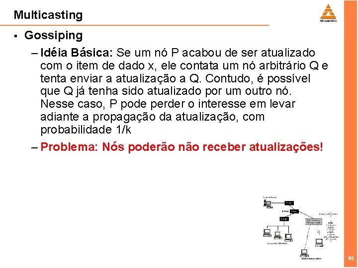 Multicasting § Gossiping – Idéia Básica: Se um nó P acabou de ser atualizado
