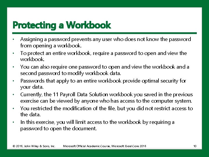 Protecting a Workbook • • Assigning a password prevents any user who does not