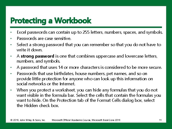 Protecting a Workbook • • Excel passwords can contain up to 255 letters, numbers,