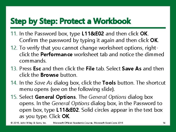 Step by Step: Protect a Workbook 11. In the Password box, type L 11&E