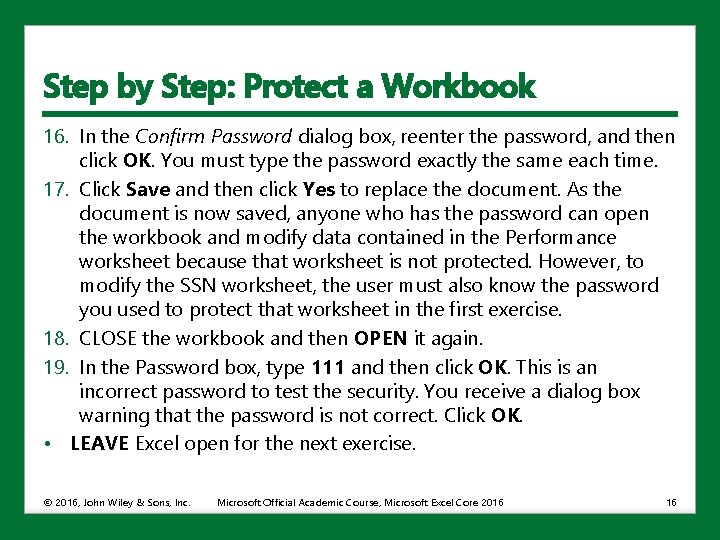 Step by Step: Protect a Workbook 16. In the Confirm Password dialog box, reenter