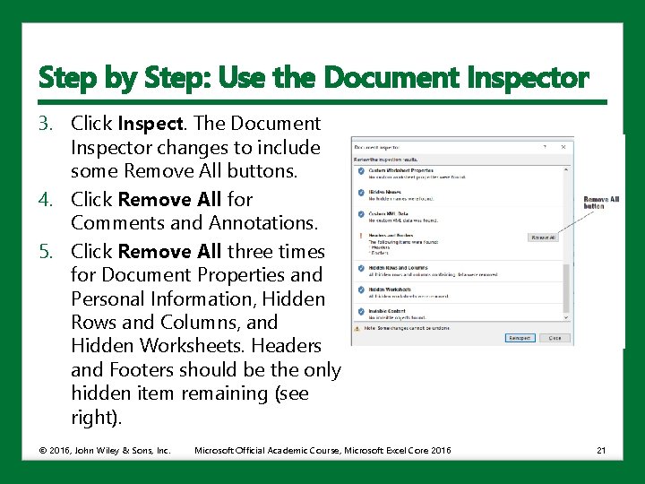 Step by Step: Use the Document Inspector 3. Click Inspect. The Document Inspector changes