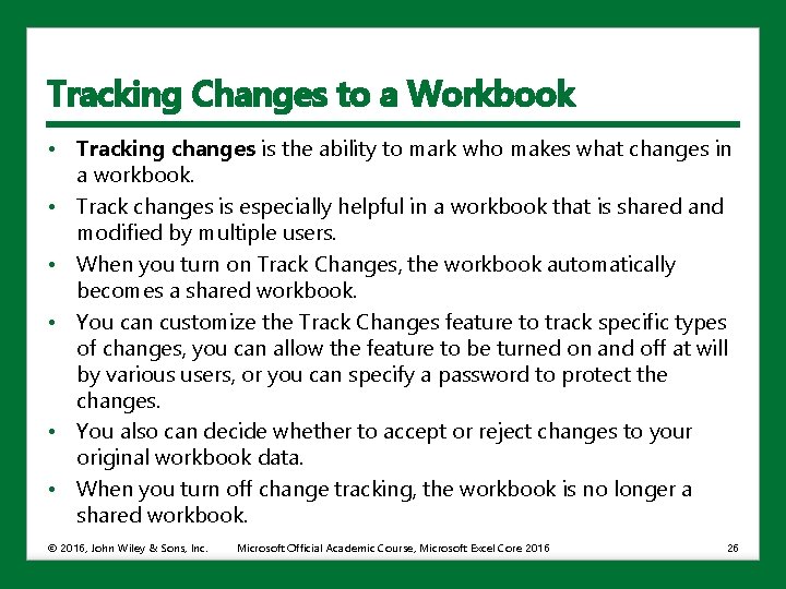 Tracking Changes to a Workbook • Tracking changes is the ability to mark who