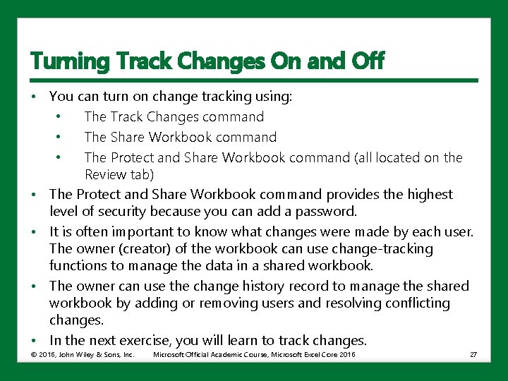 Turning Track Changes On and Off • You can turn on change tracking using: