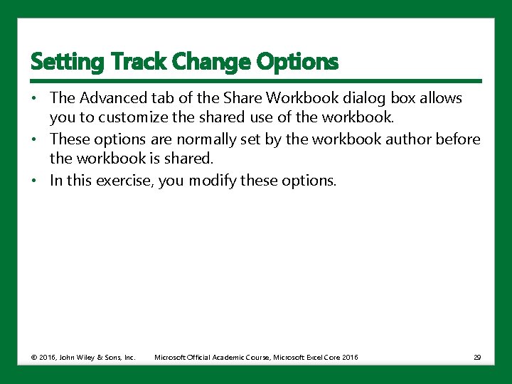 Setting Track Change Options • The Advanced tab of the Share Workbook dialog box
