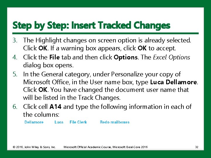Step by Step: Insert Tracked Changes 3. The Highlight changes on screen option is