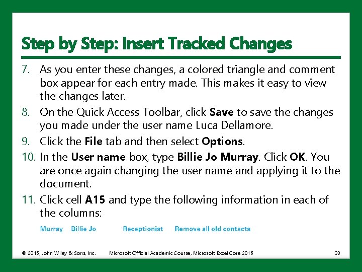 Step by Step: Insert Tracked Changes 7. As you enter these changes, a colored